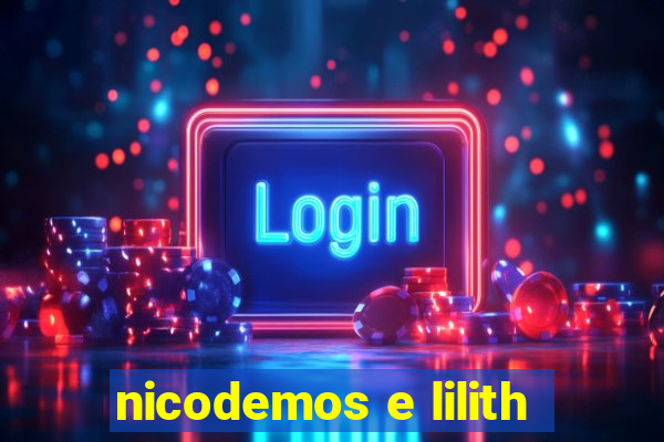 nicodemos e lilith